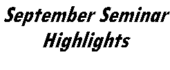 Text Box: September Seminar Highlights