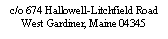 Text Box: c/o 674 Hallowell-Litchfield RoadWest Gardiner, Maine 04345